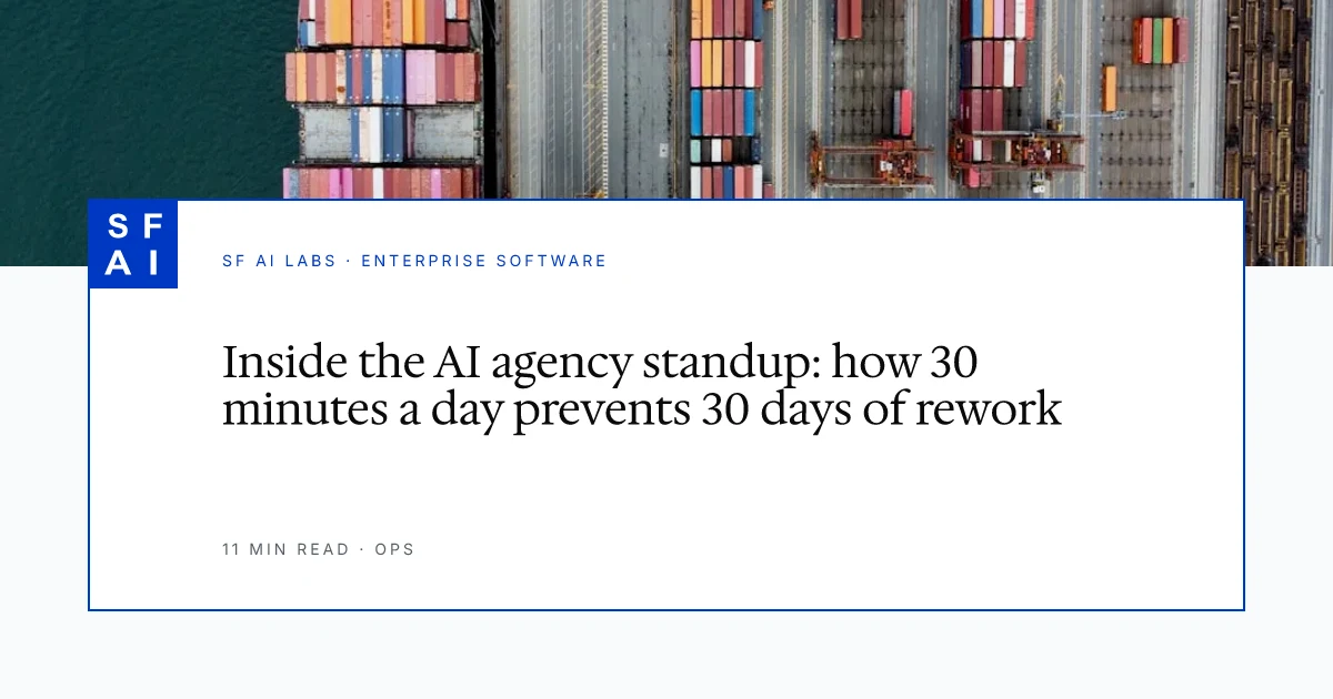 Inside the AI agency standup: how 30 minutes a day prevents 30 days of rework