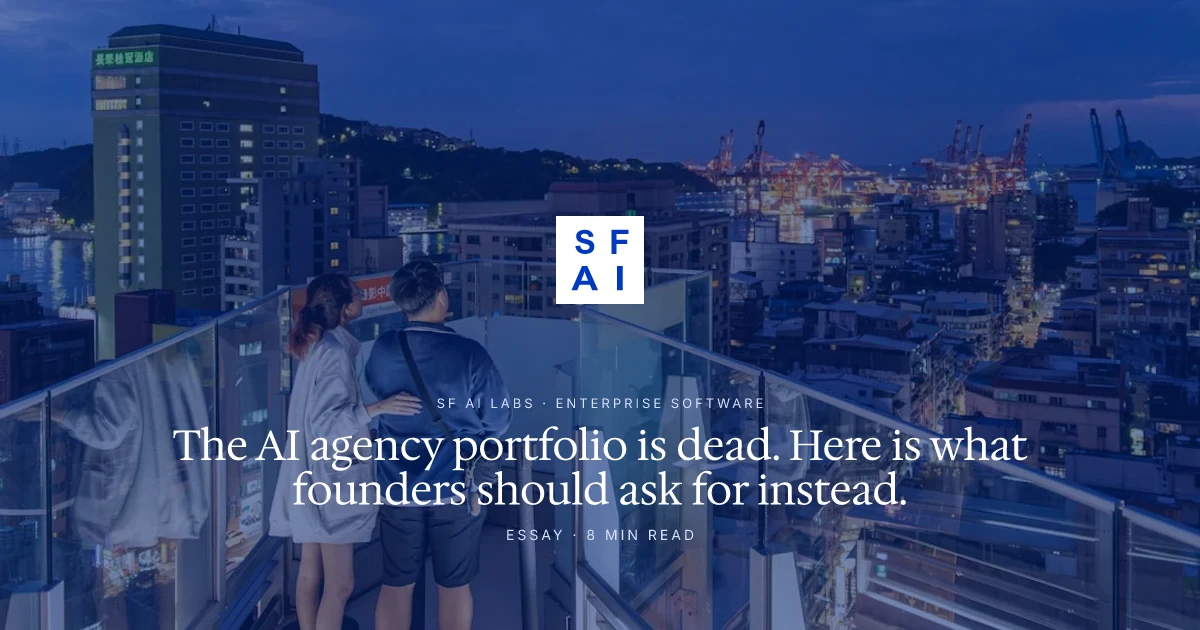 The AI agency portfolio is dead. Here is what founders should ask for instead.