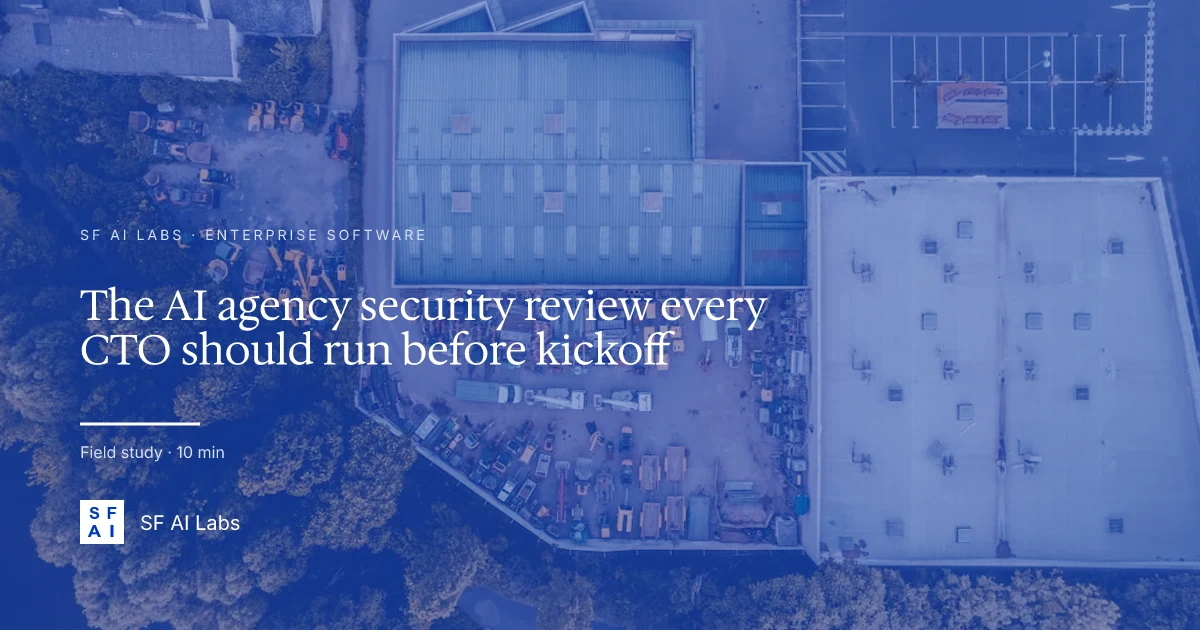 The AI agency security review every CTO should run before kickoff