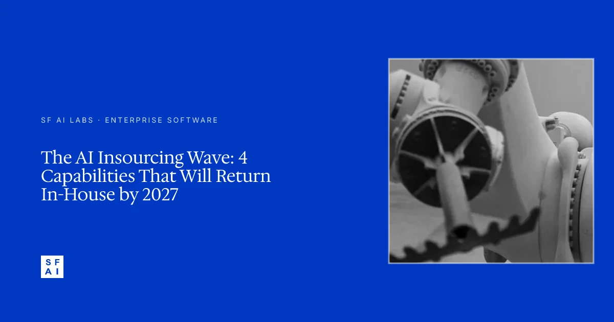 The AI Insourcing Wave: 4 Capabilities That Will Return In-House by 2027