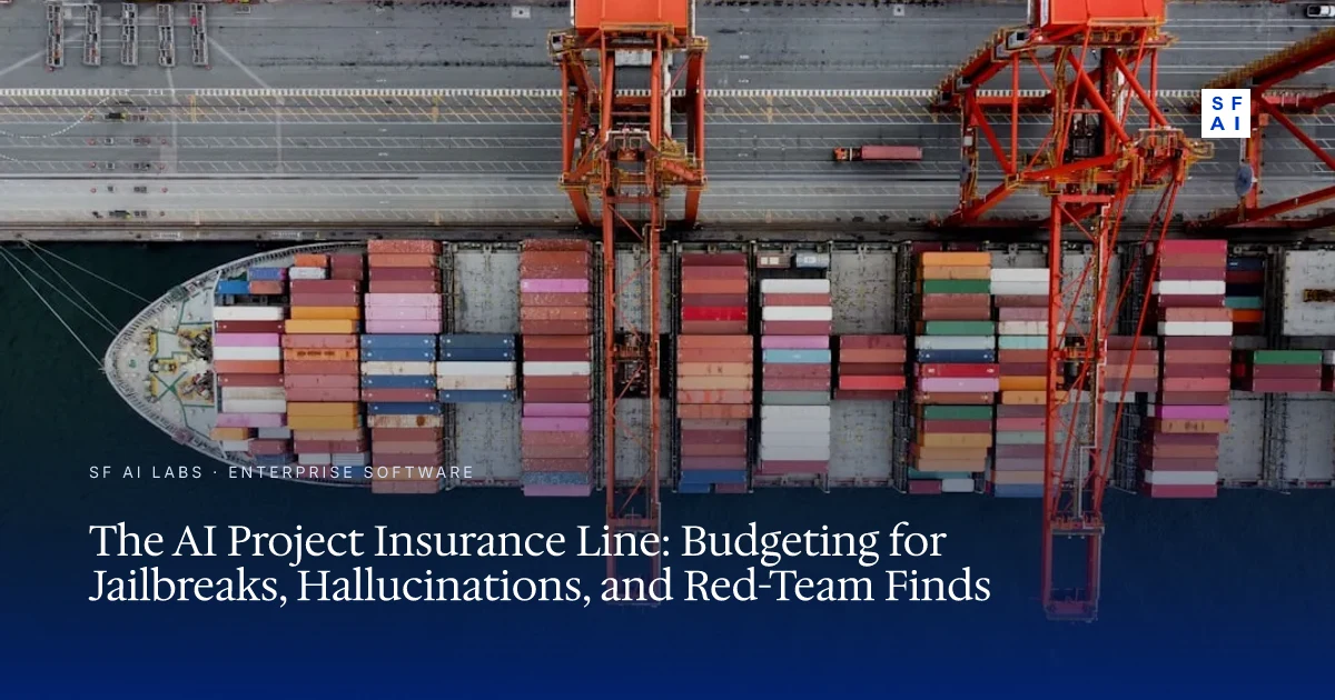 The AI Project Insurance Line: Budgeting for Jailbreaks, Hallucinations, and Red-Team Finds