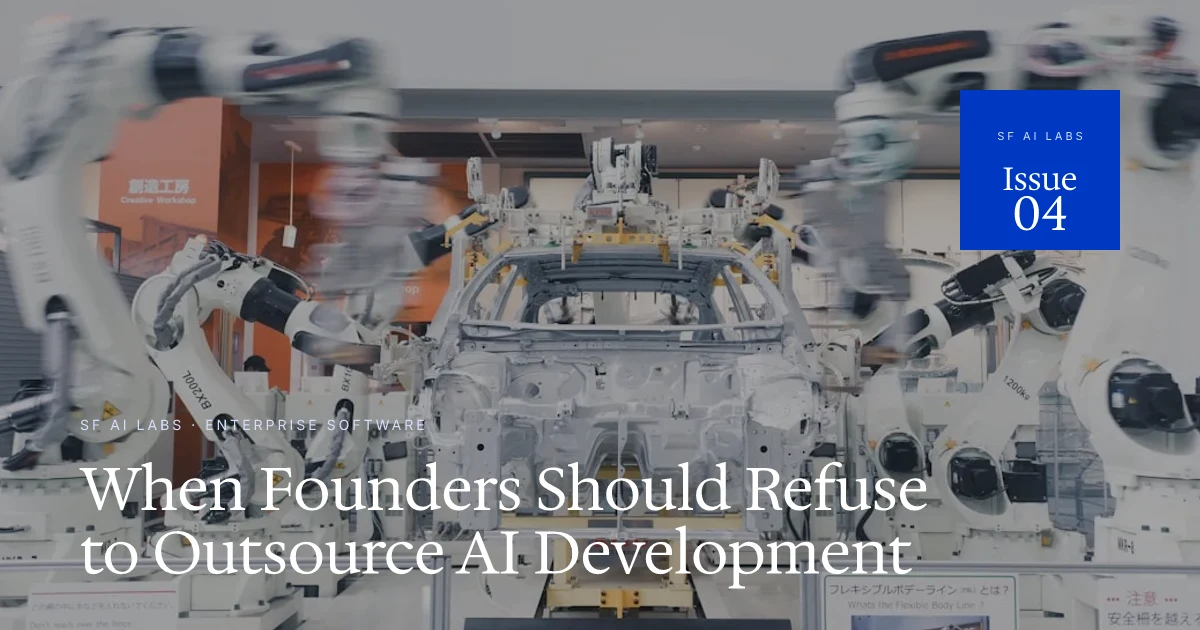 When Founders Should Refuse to Outsource AI Development